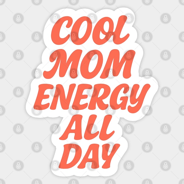Cool Mom Energy All Day Minimalist Tshirt Design Sticker by TurnEffect